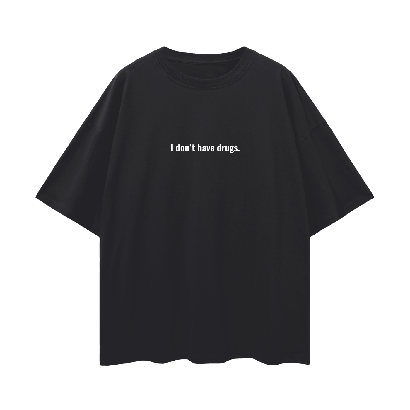 "I Don't Have Drugs" | T-Shirt